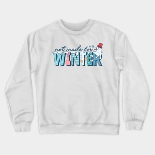 Frosty's Folly: Not Made for Winter Wonderland Crewneck Sweatshirt